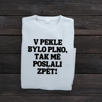 Dámské tričko - V pekle bylo plno, tak mě poslali zpet. Barva: Černá, Velikost: M