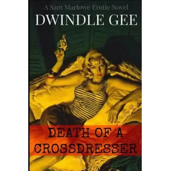 Cizojazyčná kniha Death of a Crossdresser: A Sam Marlowe Erotic Novel – Dwindle Gee (EN)