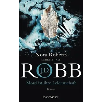 Mord ist ihre Leidenschaft - J. D. Robb