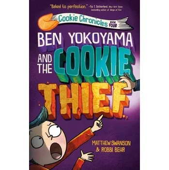 Beletrie pro dospělé Ben Yokoyama And The Cookie Thief - Swanson, Matthew; Behr, Robbi [EN] (2023, Brožovaná, Random House USA Inc)