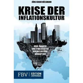 Populárně naučná literatura pro dospělé Krise der Inflationskultur - Hülsmann, Jörg Guido
