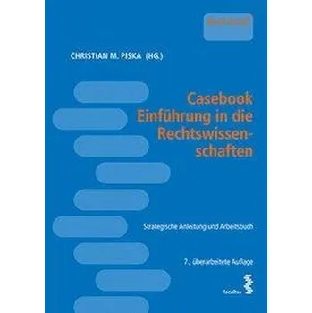 Casebook Einführung in die Rechtswissenschaften - Piska, Christian