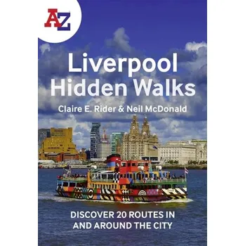 Populárně naučná literatura pro dospělé A -Z Liverpool Hidden Walks - Rider, Claire E; McDonald, Neil; A-Z Maps