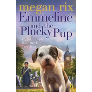 Kniha Emmeline and the Plucky Pup - Megan Rix