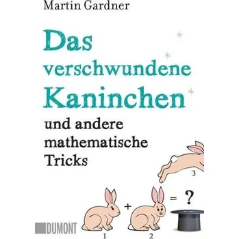 Přírodní věda Das verschwundene Kaninchen und andere mathematische Tricks - Gardner, Martin