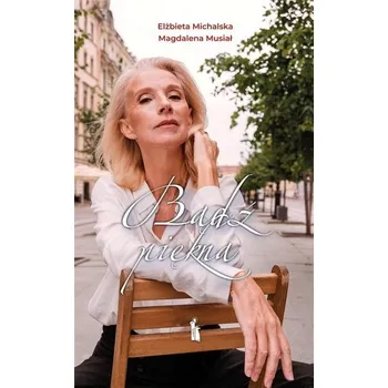 Bądź piękna! - Parma Christian, Michalska Elżbieta