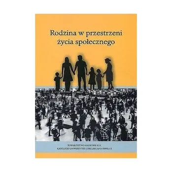 Rodzina w przestrzeni życia społecznego - praca zbiorowa