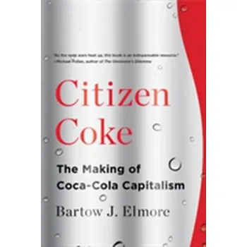 Citizen Coke - Elmore, Bartow J. (University of Alabama) [EN] (2016, Brožovaná / brožovaná, WW Norton & Co)