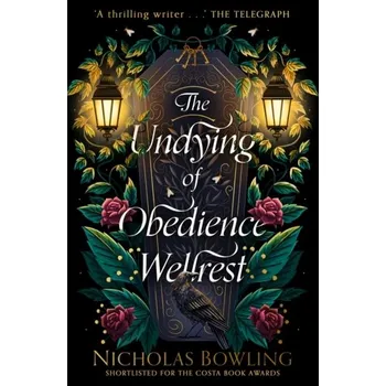 The Undying of Obedience Wellrest - Bowling, Nicholas