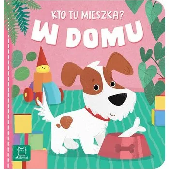 Pohádka Kto tu mieszka? W domu - Anna Podgórska