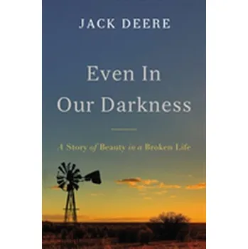 Literární biografie Even in Our Darkness - Deere, Jack