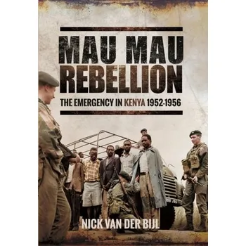 The Mau Mau Rebellion - Bijl, Nick van der