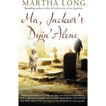 Literární biografie Ma, Jackser's Dyin Alone - Long, Martha