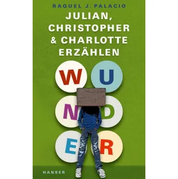 Pohádka Wunder - Julian, Christopher und Charlotte erzählen - Palacio, Raquel J.