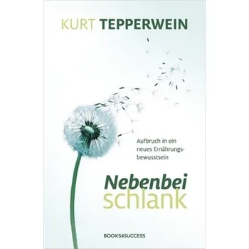 Nebenbei schlank - Kurt Tepperwein