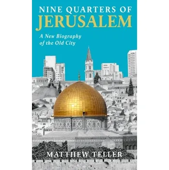 Nine Quarters of Jerusalem - Matthew Teller