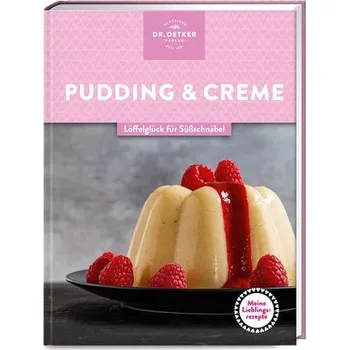 Meine Lieblingsrezepte: Pudding & Creme - Ceres Verlag; Rudolf August Oetker