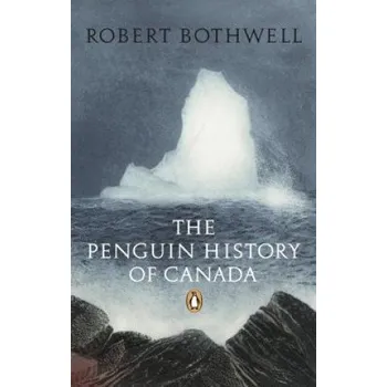 Penguin History of Canada – Robert Bothwell (EN)
