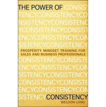 The Power of Consistency - Long, Weldon