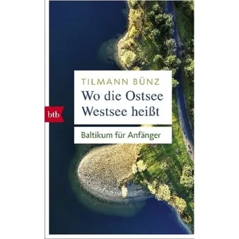 Literární cestopis Wo die Ostsee Westsee heißt - Bünz, Tilmann