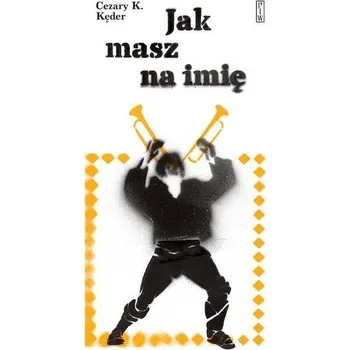 Jak masz na imię - Konrad Cezary Kęder