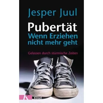 Pubertät - Wenn Erziehen nicht mehr geht - Jesper Juul [DE] (2010, Vázaná, Kösel)