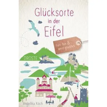 Cestování Glücksorte in der Eifel - Koch, Angelika [DE] (2022, Brožovaná, Droste Verlag)