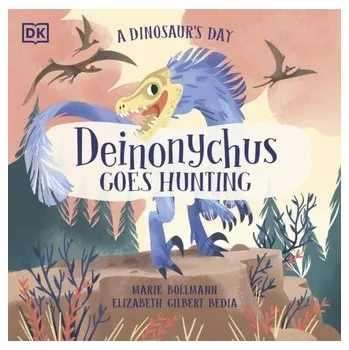 Příroda A Dinosaur's Day: Deinonychus Goes Hunting - Bedia, Elizabeth Gilbert