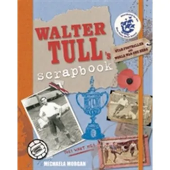 Walter Tull's Scrapbook - Michaela Morgan