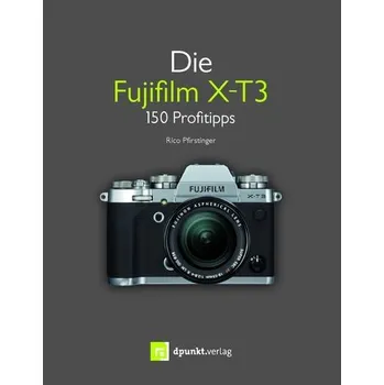 Die Fujifilm X-T3 - Pfirstinger, Rico