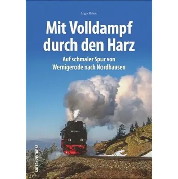 Unterwegs mit den Harzer Schmalspurbahnen - Thiele, Ingo