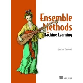 Technika Ensemble Methods for Machine Learning - Kunapuli, Gautam