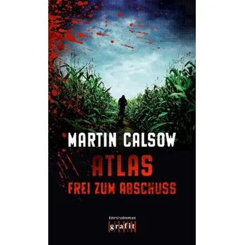 Atlas - Frei zum Abschuss - Calsow, Martin