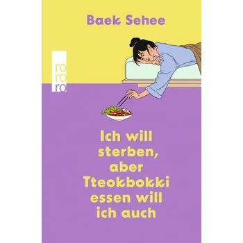 Ich will sterben, aber Tteokbokki essen will ich auch - Sehee, Baek