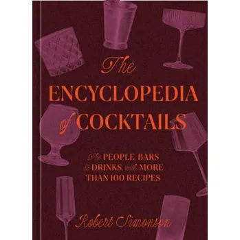 The Encyclopedia of Cocktails - Simonson, Robert