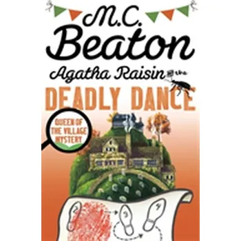 Agatha Raisin and the Deadly Dance - M. C. Beaton