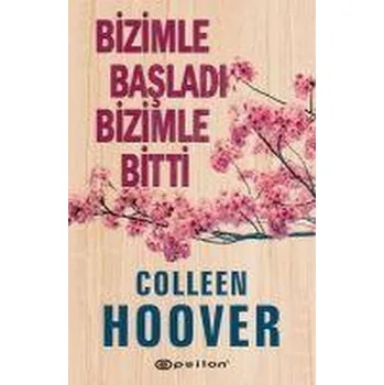 Bizimle Basladi Bizimle Bitti - Colleen Hoover