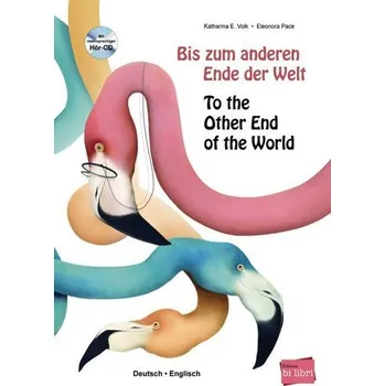 Německý jazyk Bis zum anderen Ende der Welt. Deutsch-Englisch mit Audio-CD - Volk, Katharina E.
