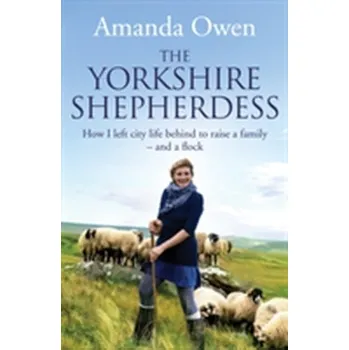 Populárně naučná literatura pro dospělé The Yorkshire Shepherdess - Owen, Amanda