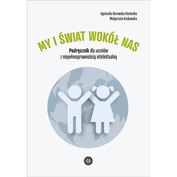 My i świat wokół nas. Podręcznik dla uczniów... - Agnieszka Borowska-Kociemba ,Małgorzata Krukowska