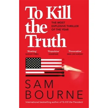 To Kill the Truth - Sam Bourne [EN] (2019, Taschenbuch, Quercus publishing)