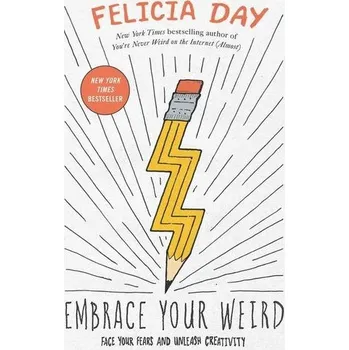 Embrace Your Weird - Day, Felicia