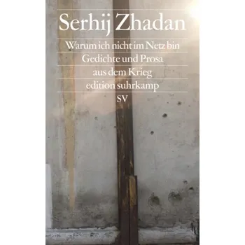 Warum ich nicht im Netz bin - Zhadan, Serhij