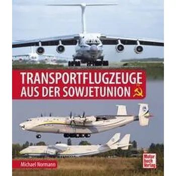Transportflugzeuge aus der Sowjetunion - Normann, Michael