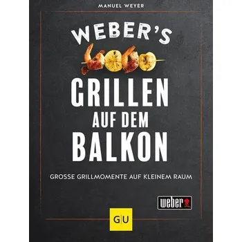 Weber's Grillen auf dem Balkon - Weyer, Manuel