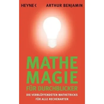 Mathe-Magie für Durchblicker - Benjamin, Arthur