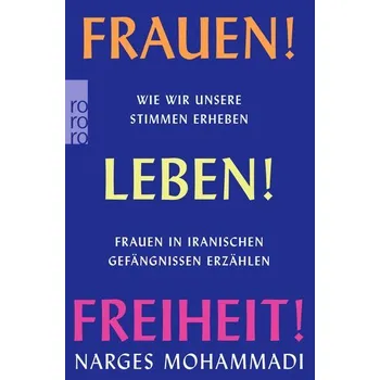 Frauen! Leben! Freiheit! - Mohammadi, Narges