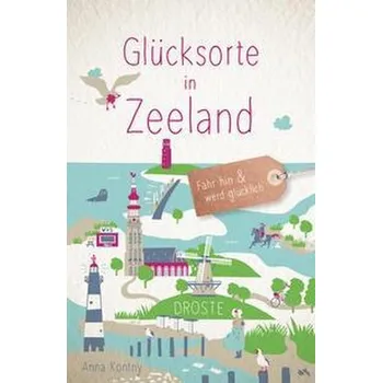 Cestování Glücksorte in Zeeland - Kontny, Anna [DE] (2023, Brožovaná, Droste Verlag)