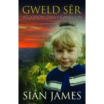 Literární biografie Atgofion drwy Ganeuon: Gweld Ser - James, Sian