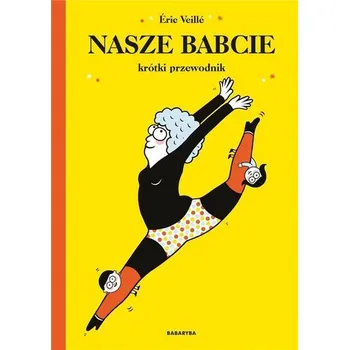 Pohádka Nasze babcie. Krótki przewodnik - Isabele Filliozat, Eric Veille